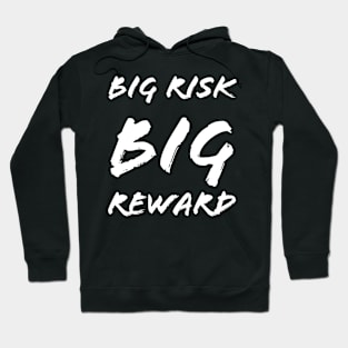 Big Risk Big Reward Hoodie